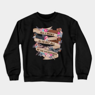 Pet All Of The Dachshunds Crewneck Sweatshirt